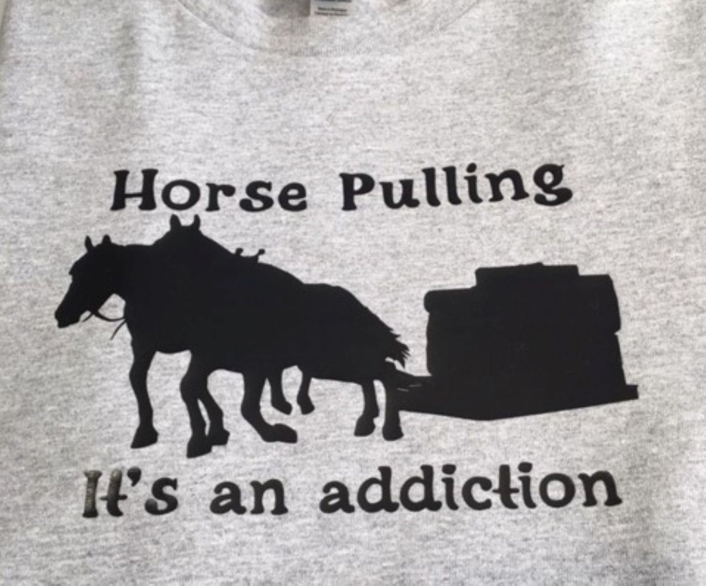 Horse Pulling T-shirt "Horse Pulling it's an addiction"